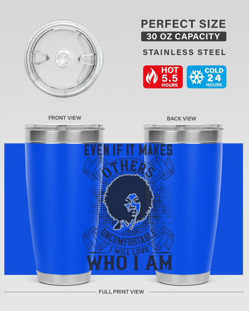 Even if it makes others uncomfortable I will love who I am Style 35#- afro- Tumbler