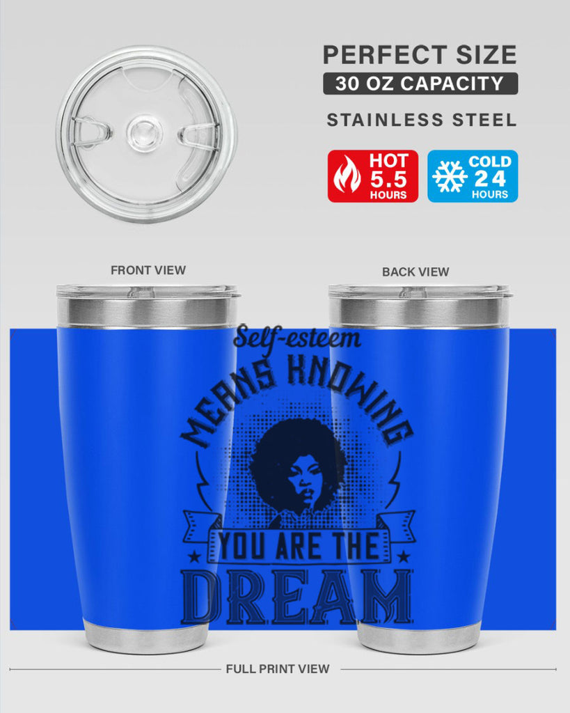 Selfesteem means knowing you are the dream Style 18#- afro- Tumbler