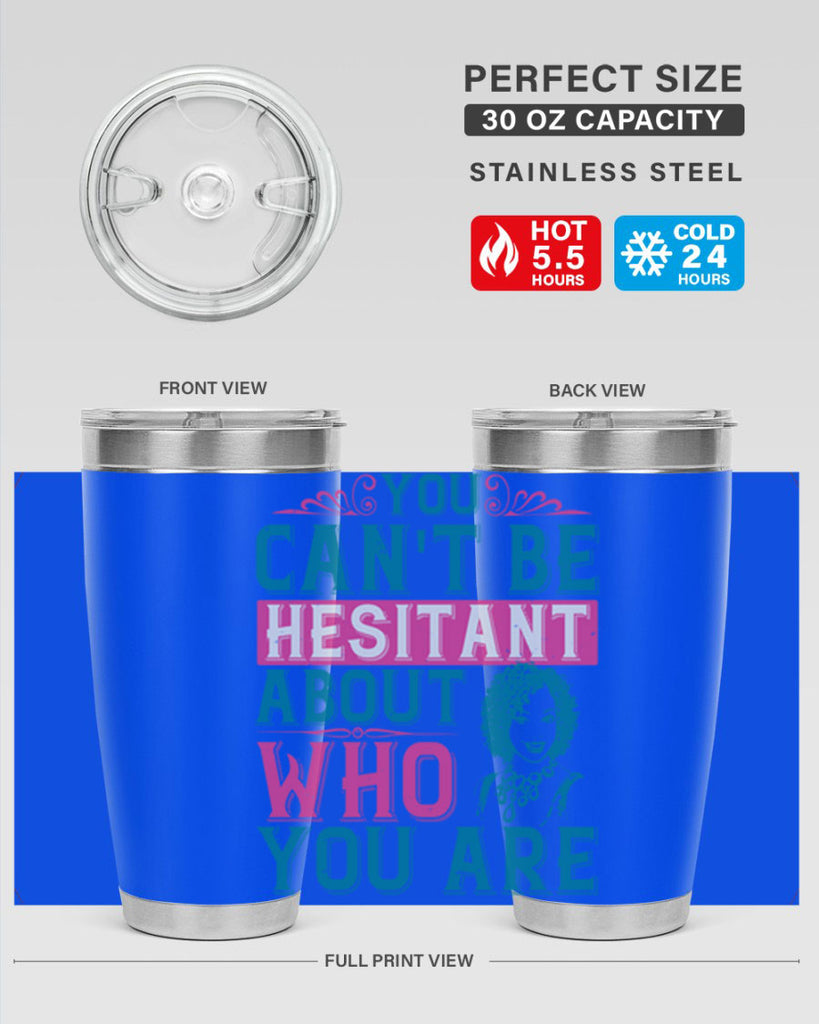 You cant be hesitant about who you are Style 48#- afro- Tumbler