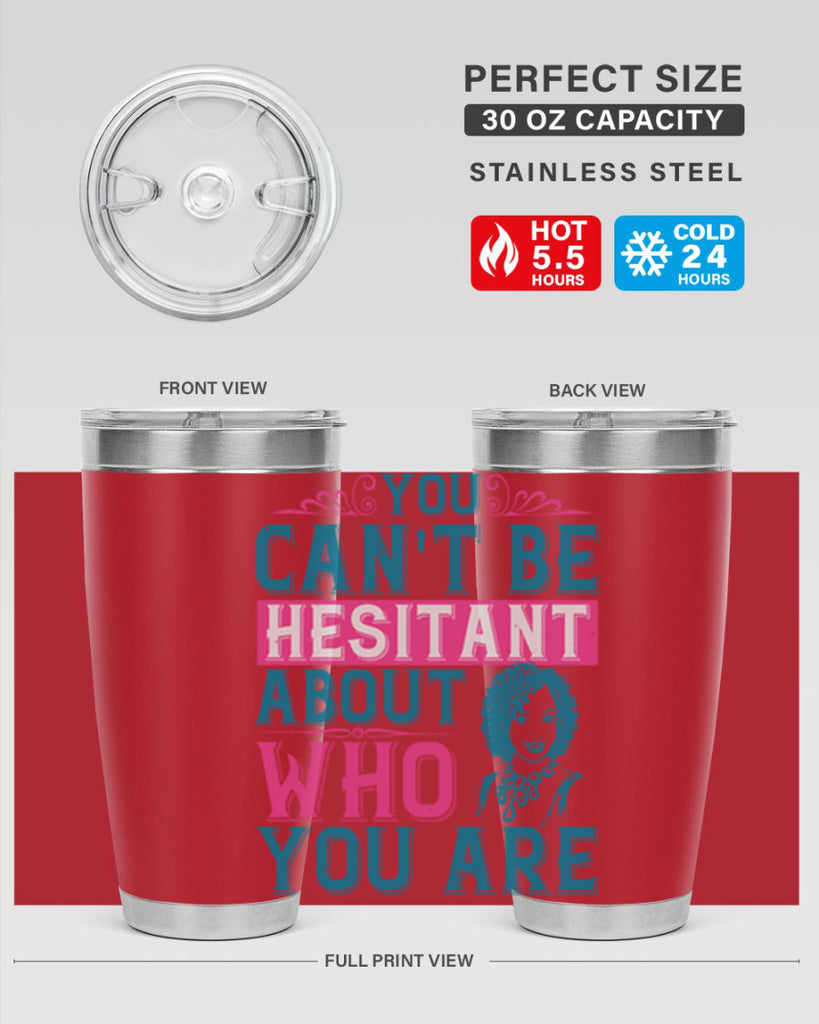 You cant be hesitant about who you are Style 48#- afro- Tumbler