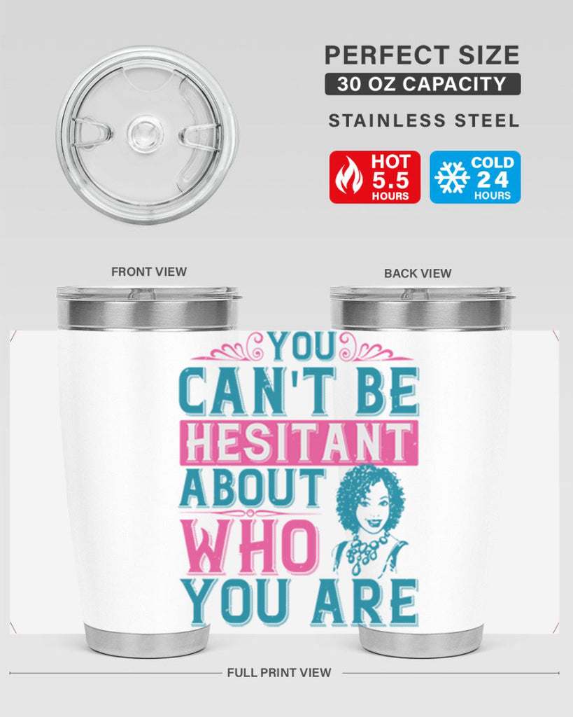 You cant be hesitant about who you are Style 48#- afro- Tumbler