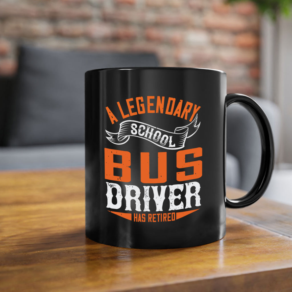 A LEGENARY SCHOOL DRIVER HAS RETIRED Style 50#- bus driver-Mug / Coffee Cup