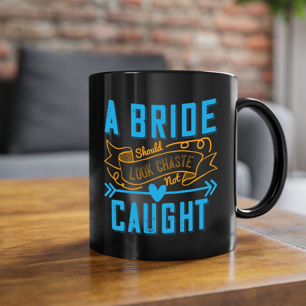 A bride should look chaste—not caught 98#- bride-Mug / Coffee Cup