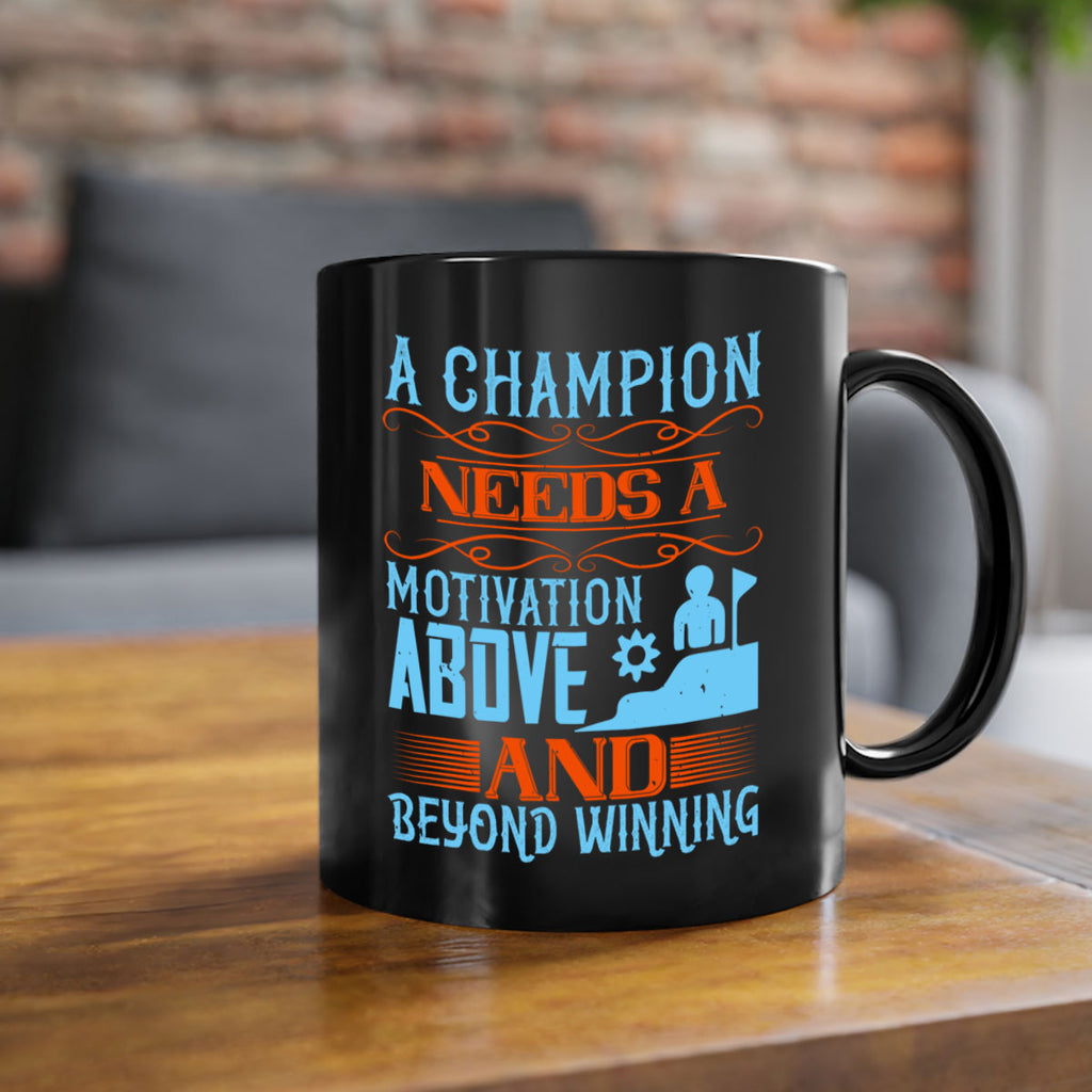 A champion needs a motivation above and beyond winning Style 39#- dentist-Mug / Coffee Cup