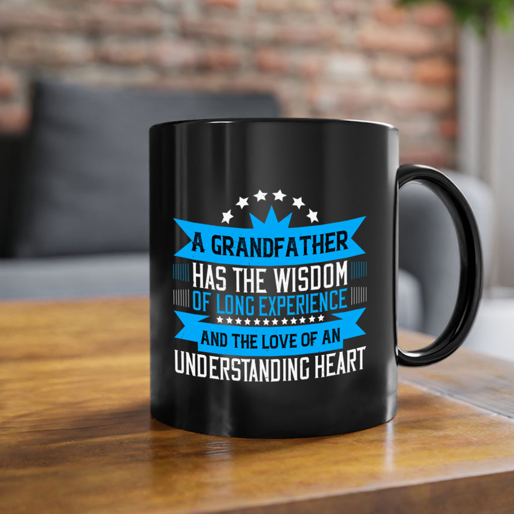 A grandfather has the wisdom of long experience 133#- grandpa-Mug / Coffee Cup