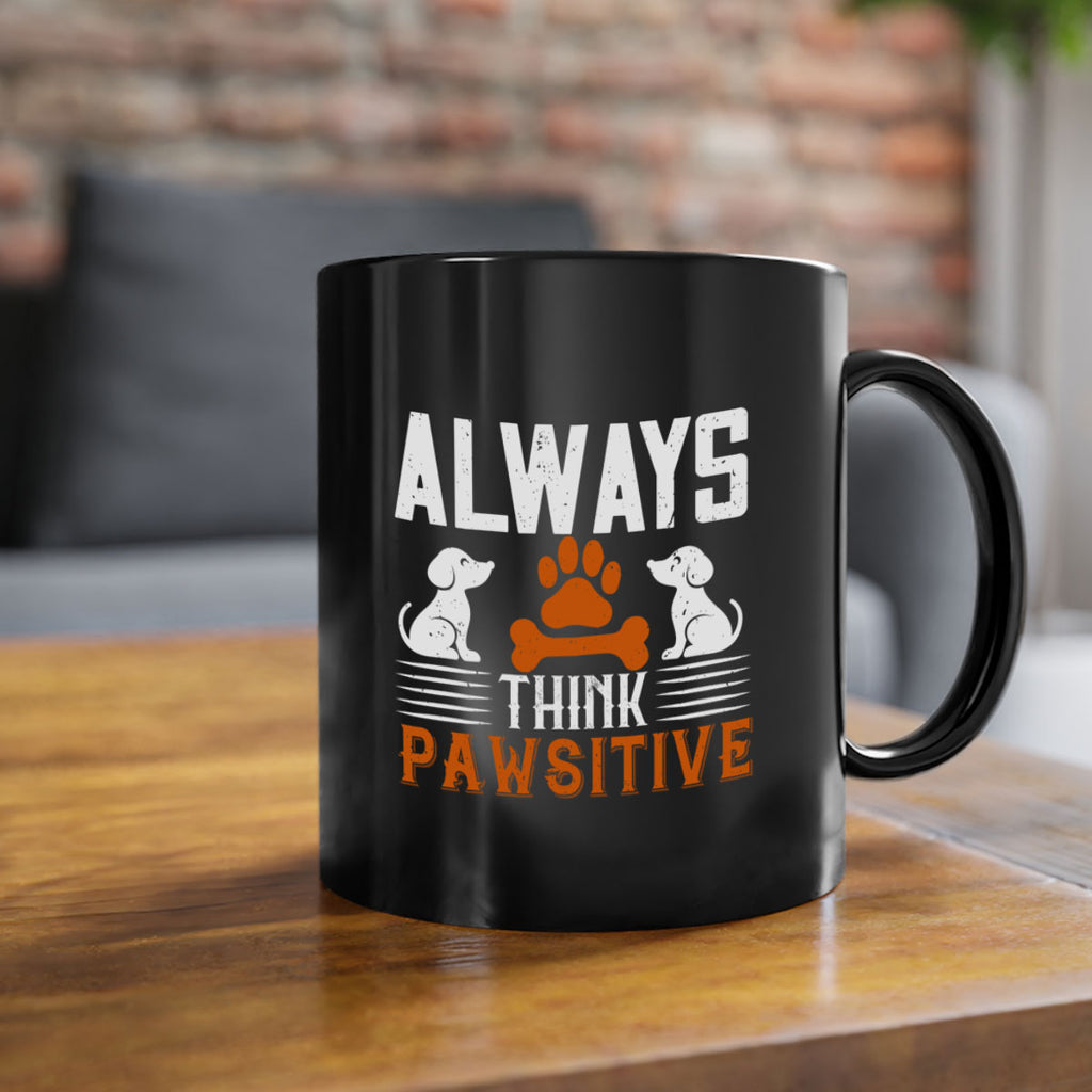 Always Think Pawsitive Style 133#- Dog-Mug / Coffee Cup