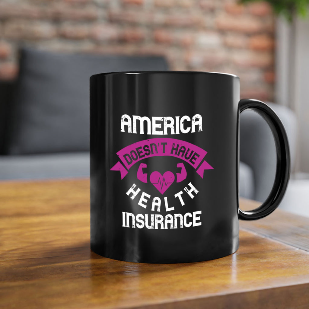 America doesnt have health insurance Style 28#- World Health-Mug / Coffee Cup