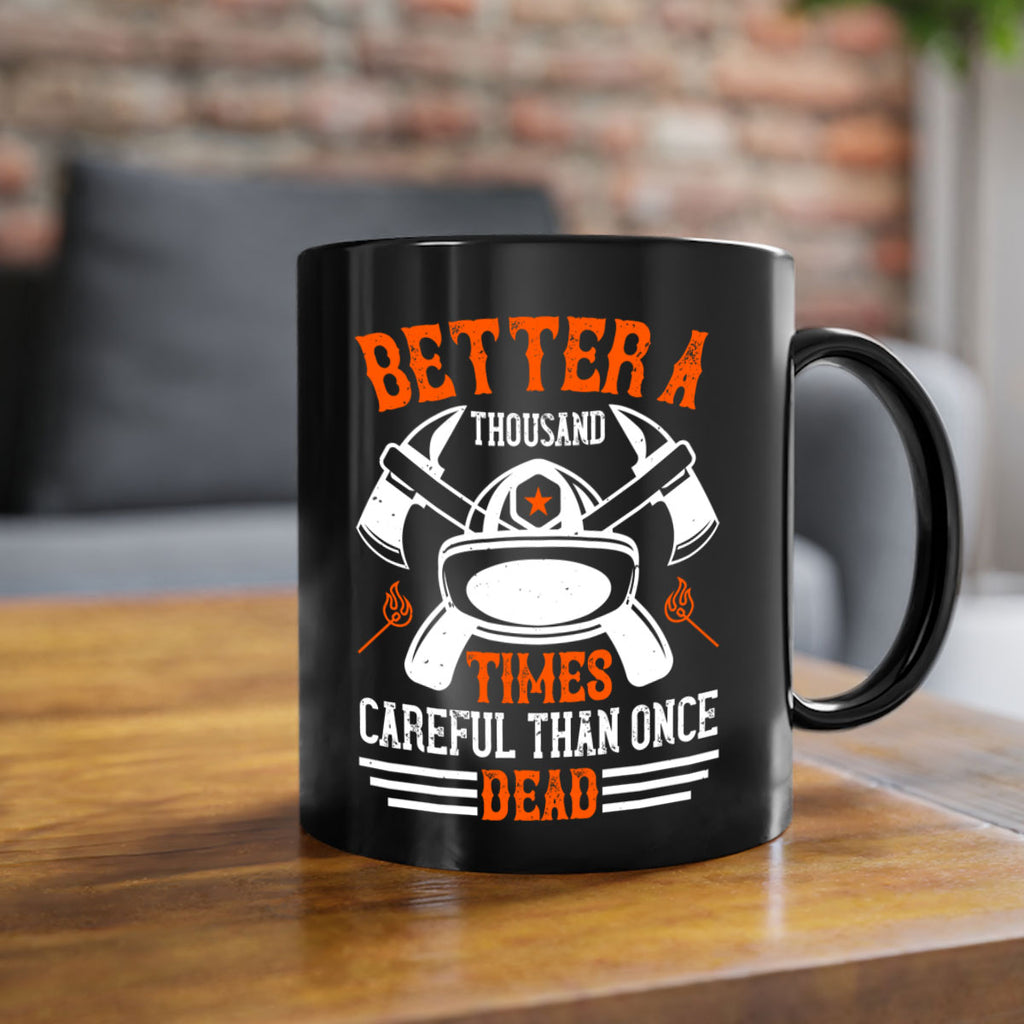 Better a thousand times careful than once dead Style 90#- fire fighter-Mug / Coffee Cup