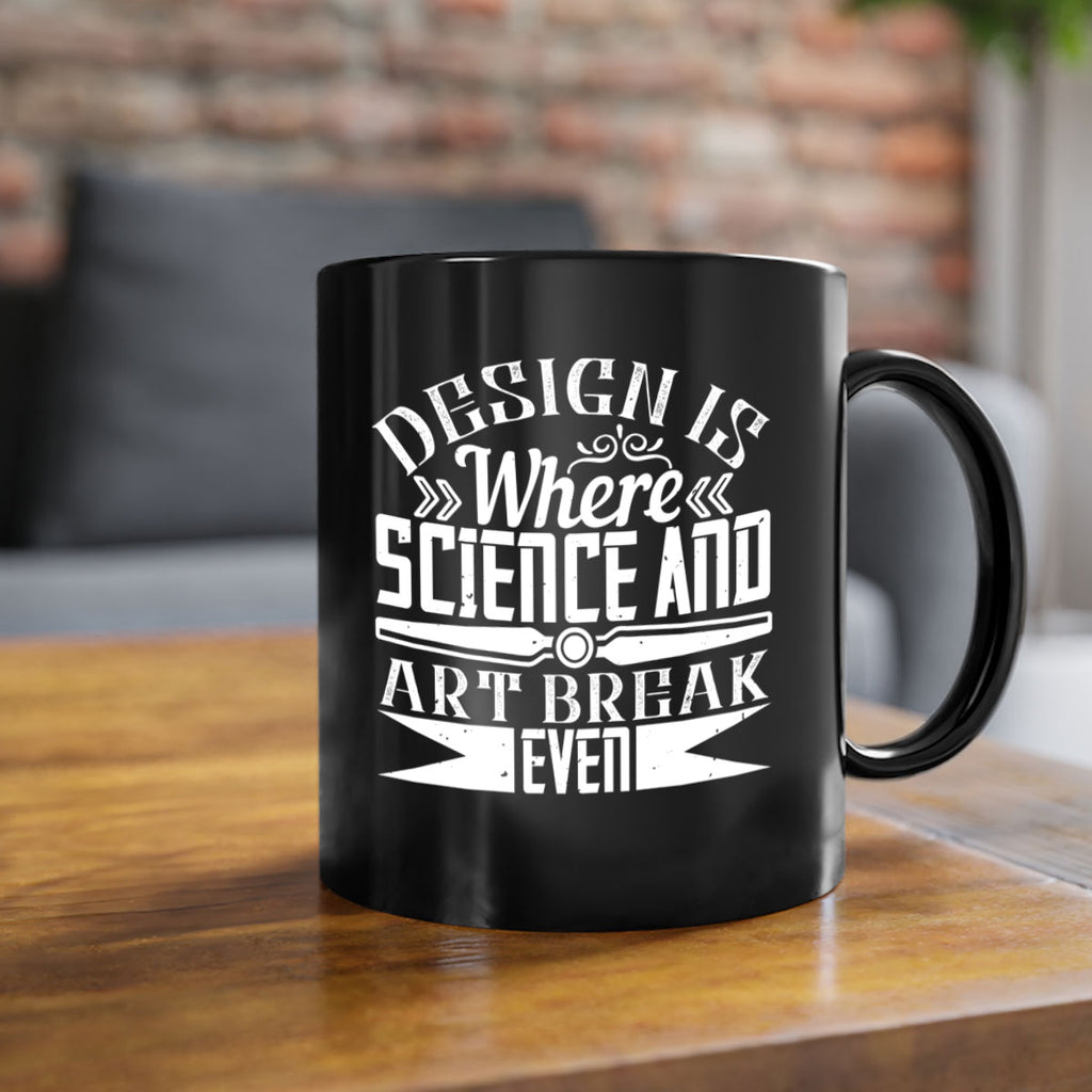 Design is where science and art break even Style 45#- Architect-Mug / Coffee Cup