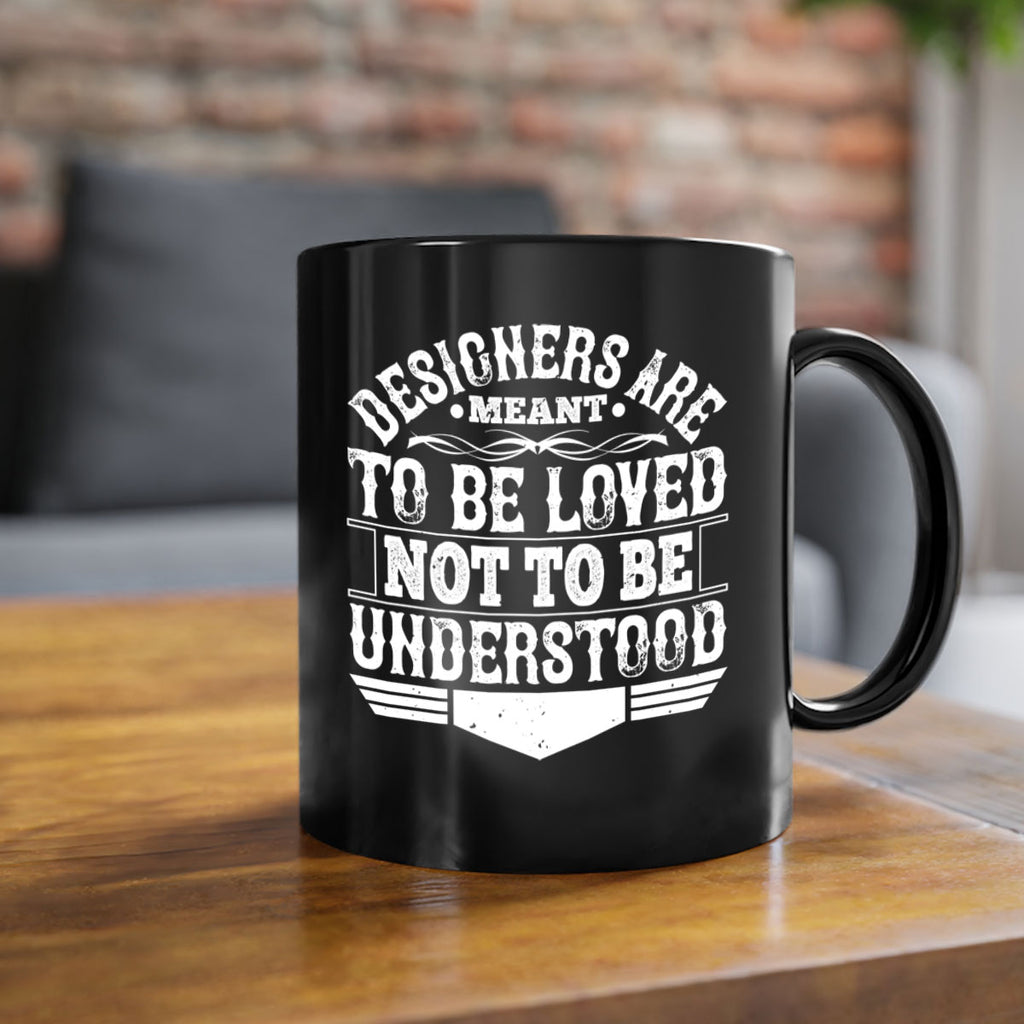 Designers are meant to be loved not to be understood Style 44#- Architect-Mug / Coffee Cup