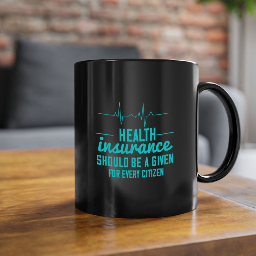 Health insurance should be a given for every citizen Style 43#- World Health-Mug / Coffee Cup