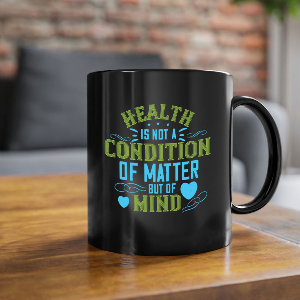 Health is not a condition of matter but of Mind Style 42#- World Health-Mug / Coffee Cup