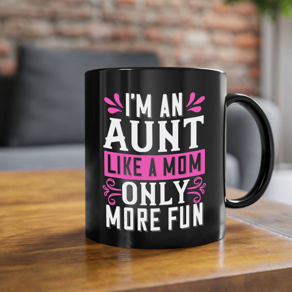 I’m an Aunt like a mom only more fun Style 42#- aunt-Mug / Coffee Cup