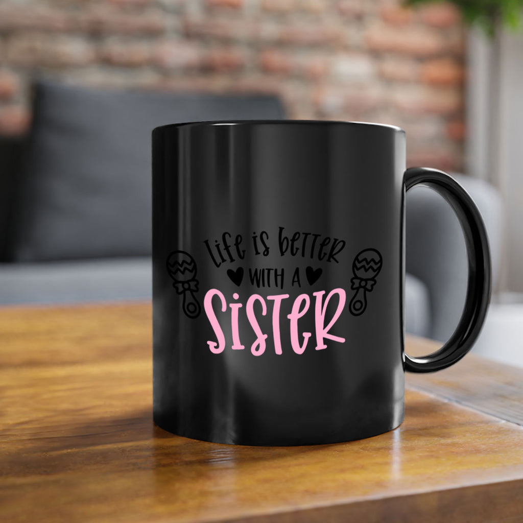 Life Is Better With A Sister Style 71#- baby2-Mug / Coffee Cup