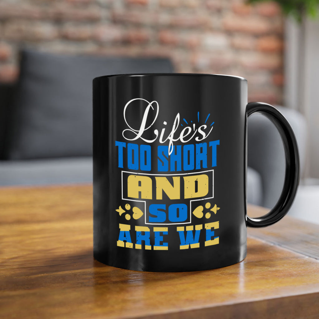 Life’s too short and so are we Style 88#- best friend-Mug / Coffee Cup