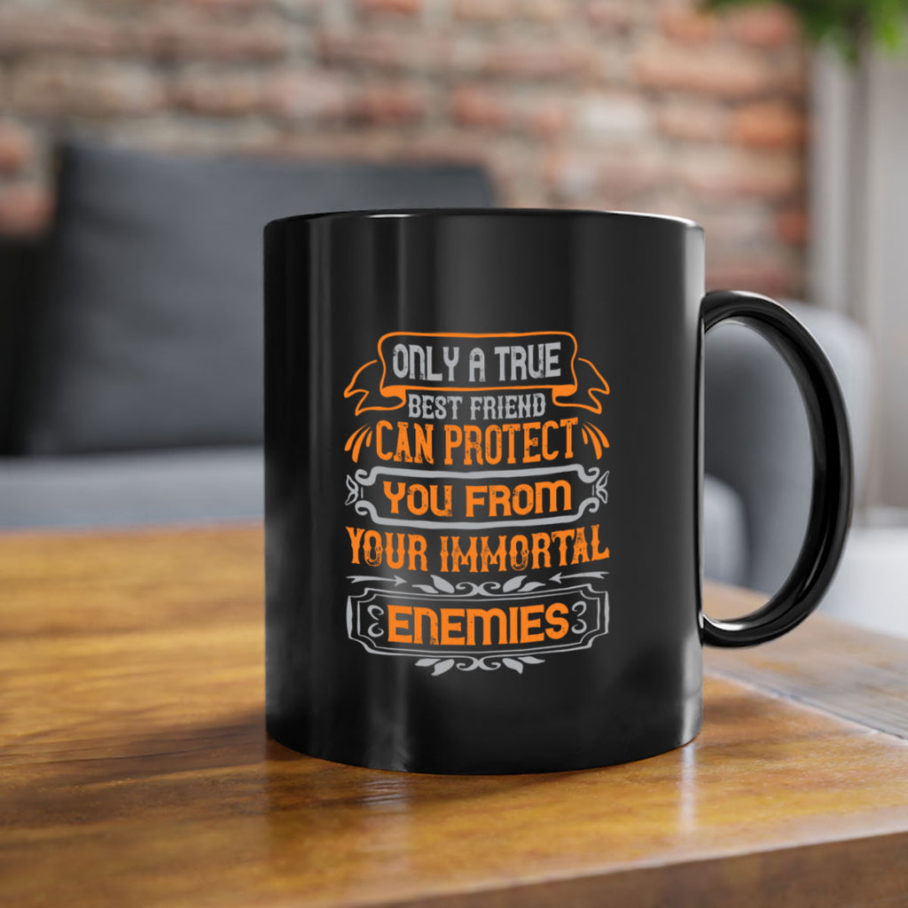 Only a true best friend can protect you from your immortal enemies Style 61#- best friend-Mug / Coffee Cup