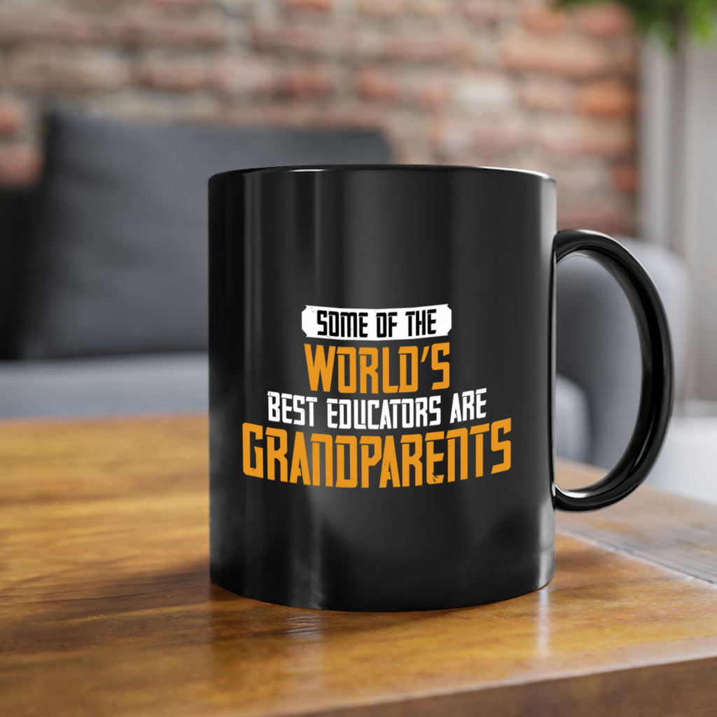 Some of the world’s best educators are grandparents 52#- grandma-Mug / Coffee Cup