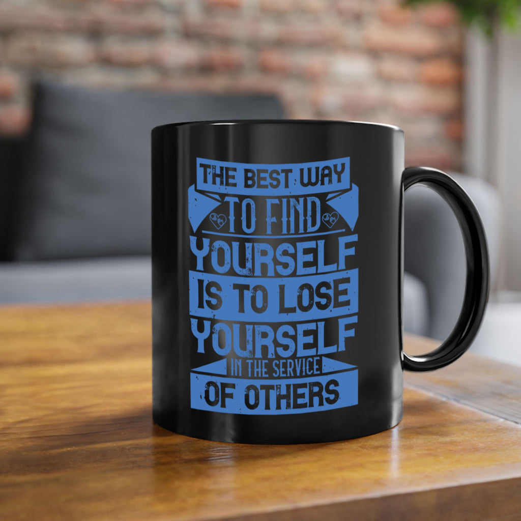 The best way to find yourself is to lose yourself in the service of others Style 25#-Volunteer-Mug / Coffee Cup