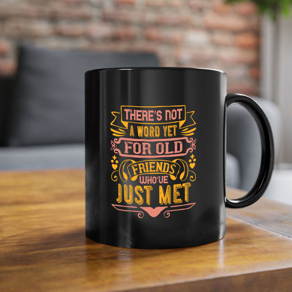 There’s not a word yet for old friends who’ve just met Style 28#- best friend-Mug / Coffee Cup