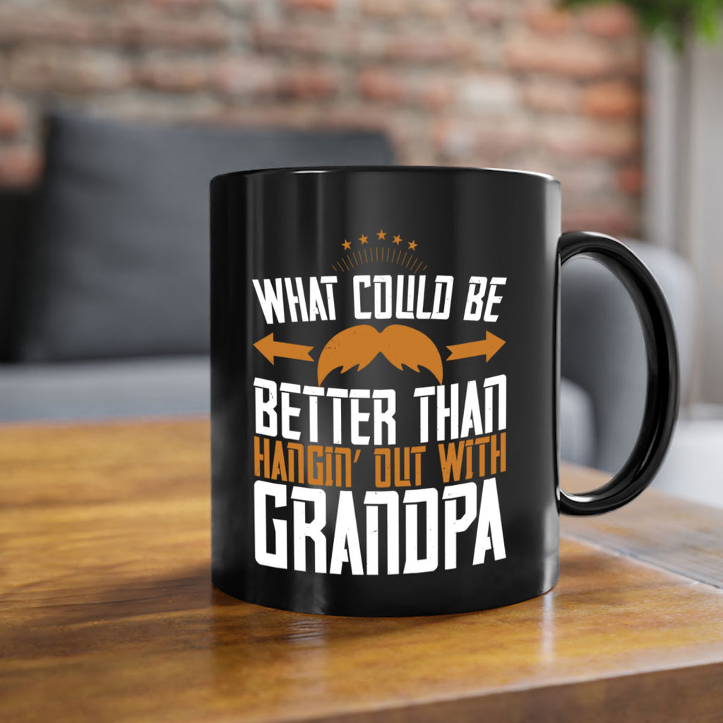What could be better than hangin’ out with grandpa 59#- grandpa-Mug / Coffee Cup