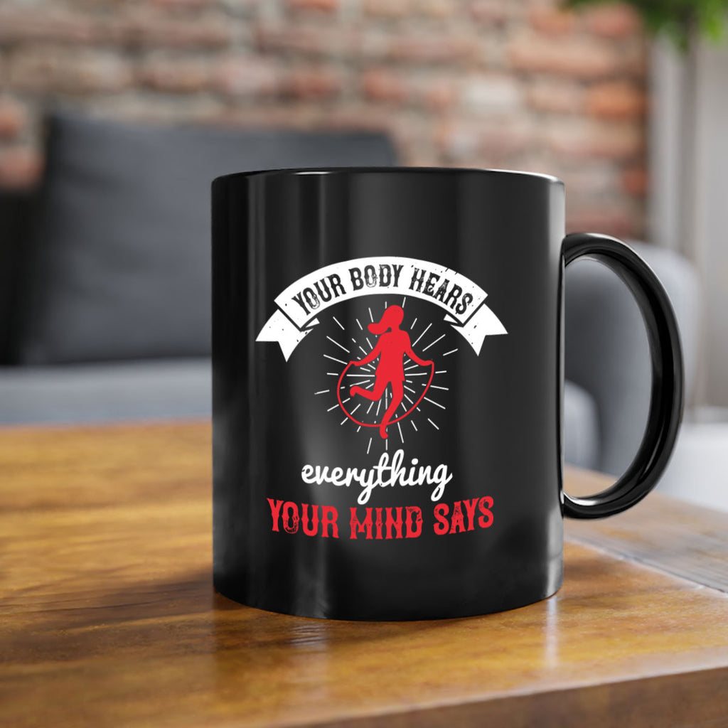 Your body hears everything your mind says Style 5#- World Health-Mug / Coffee Cup