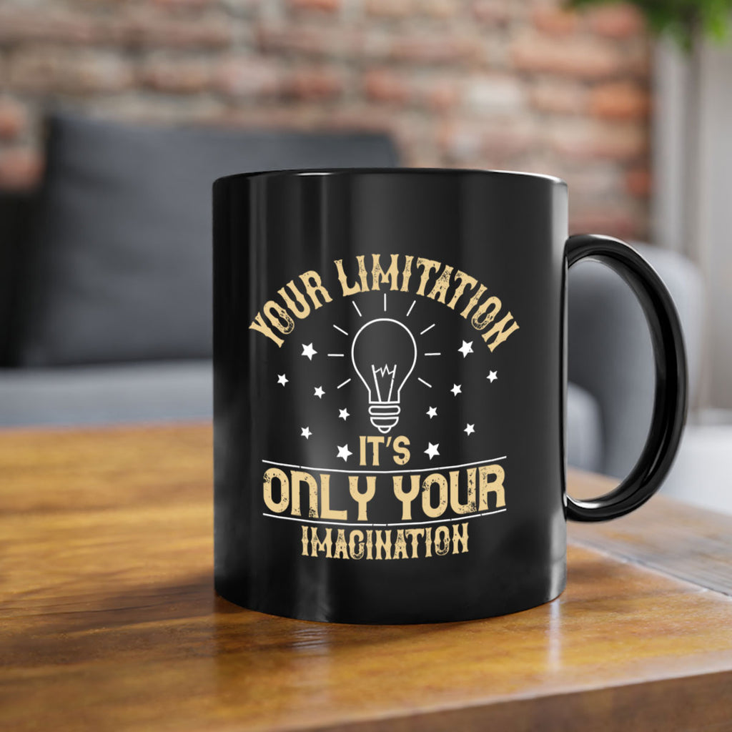 Your limitation—it’s only your imagination Style 1#- motivation-Mug / Coffee Cup