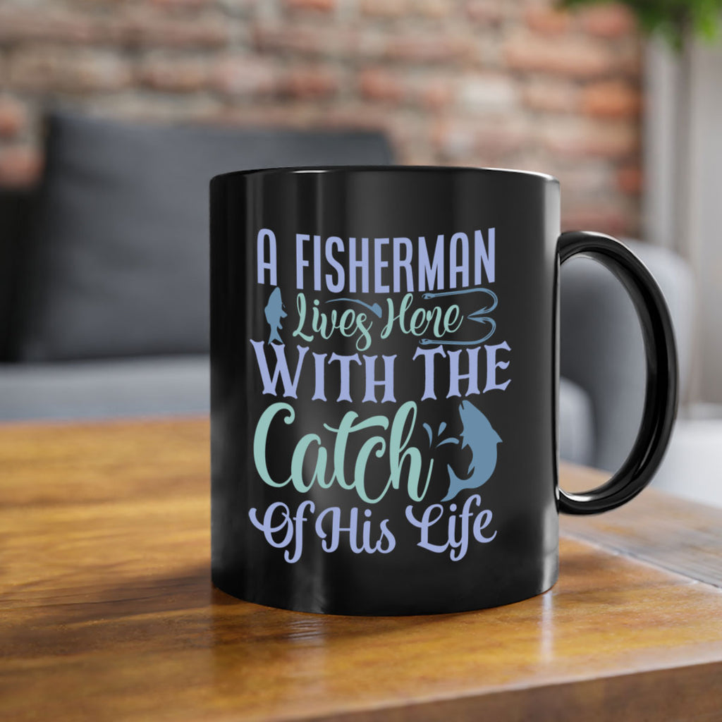 a fisherman lives here with the catch of his life 229#- fishing-Mug / Coffee Cup