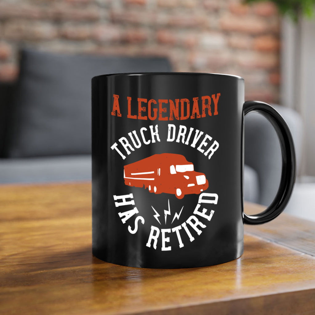 a legendary truck driver has retired Style 50#- truck driver-Mug / Coffee Cup