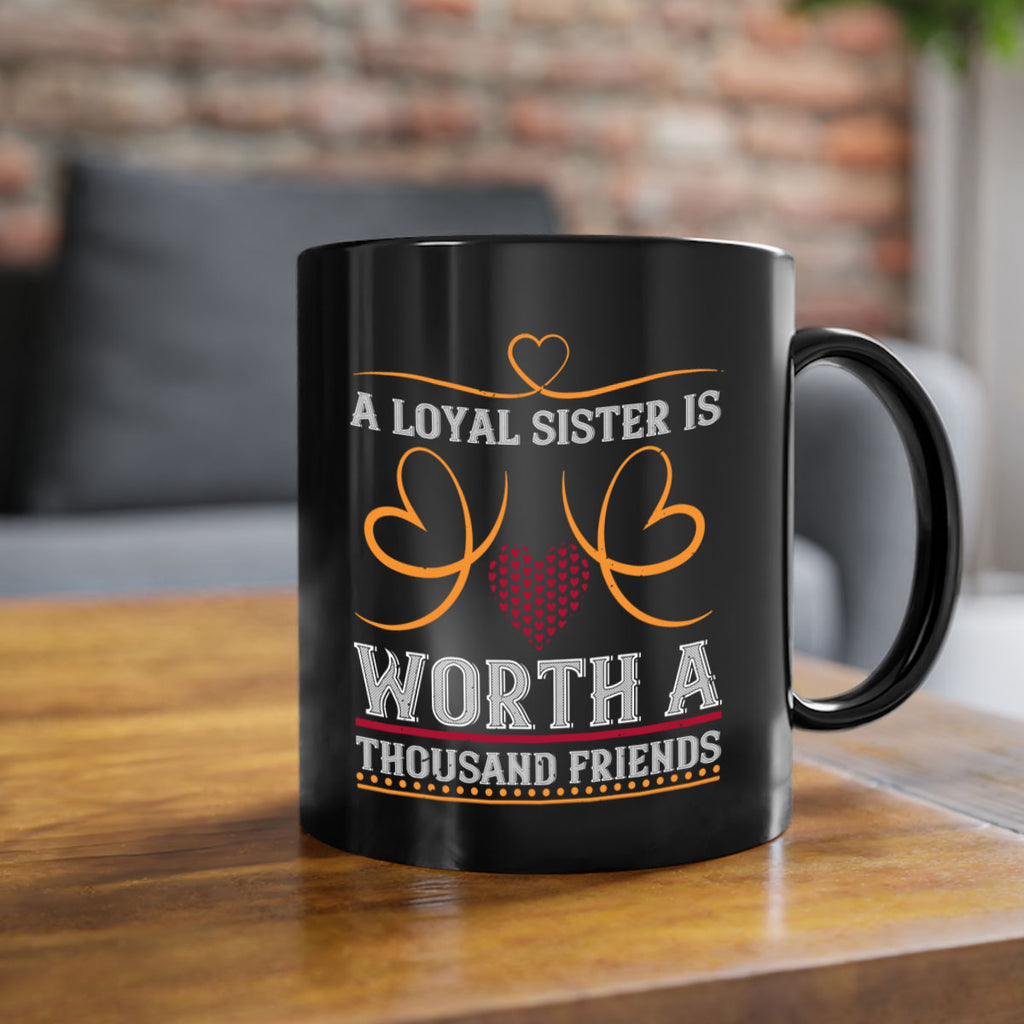 a loyal sister is worth a thousand friends 49#- sister-Mug / Coffee Cup