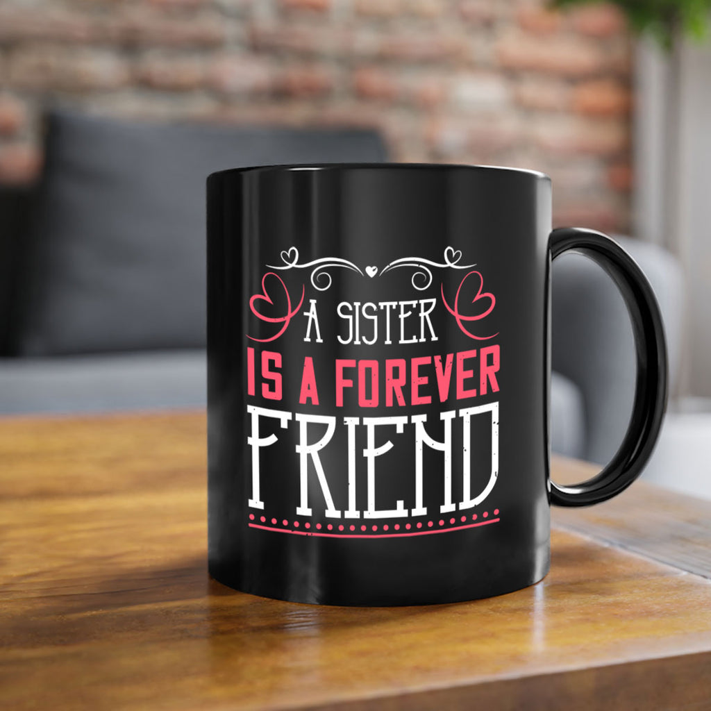a sister is a forever friend 47#- sister-Mug / Coffee Cup