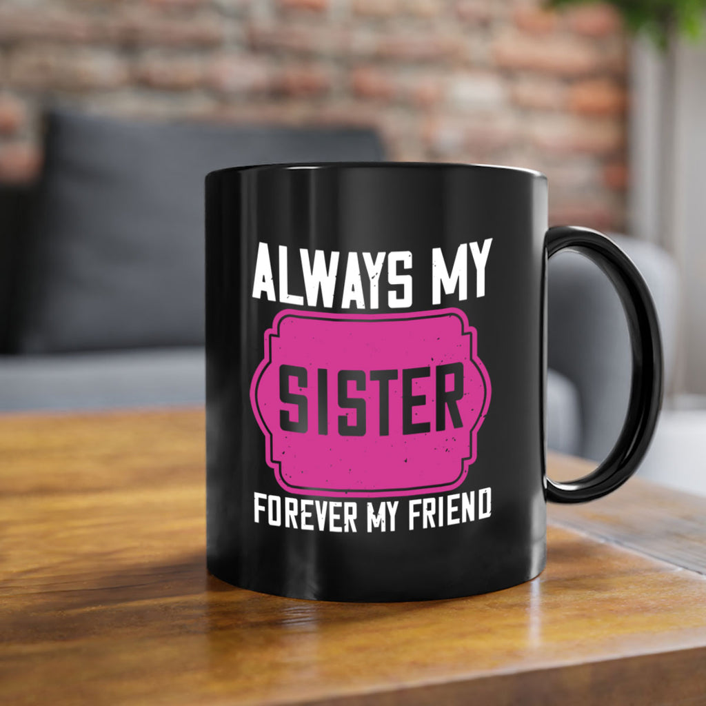 always my sister forever my friend 40#- sister-Mug / Coffee Cup