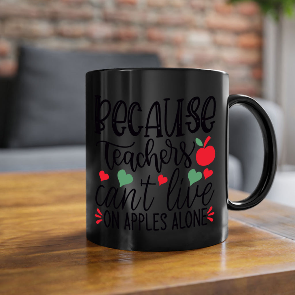 because teachers cant live on apples alone Style 120#- teacher-Mug / Coffee Cup