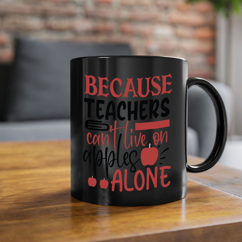 because teachers cant live on apples alone Style 191#- teacher-Mug / Coffee Cup