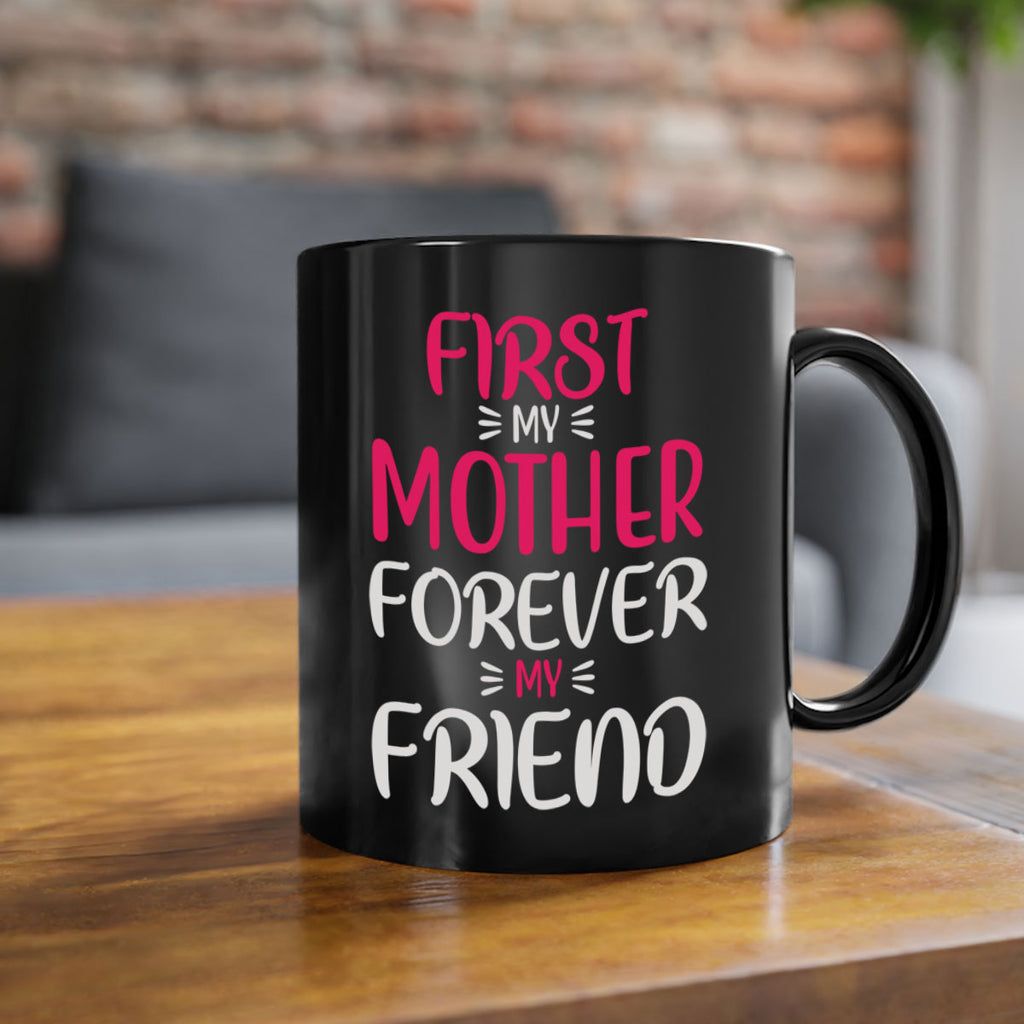 first my mother forever my friend 183#- mom-Mug / Coffee Cup