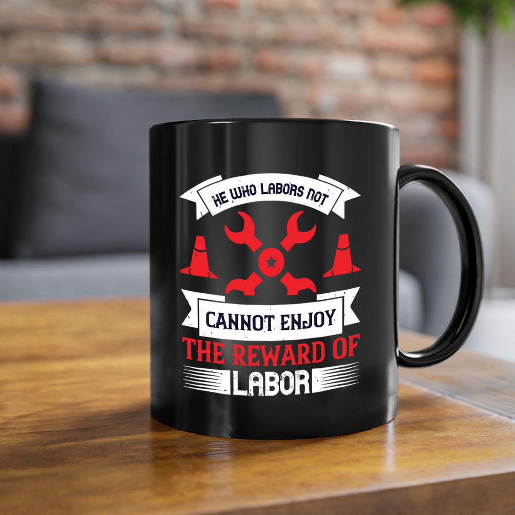 he who labors not cannot enjoy the reward of labor 38#- labor day-Mug / Coffee Cup