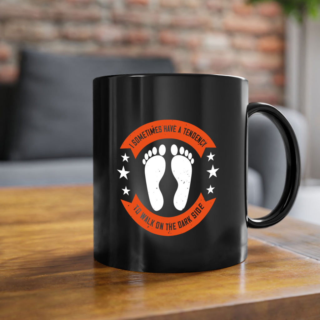 i sometimes have a tendency to walk on the dark side 63#- walking-Mug / Coffee Cup