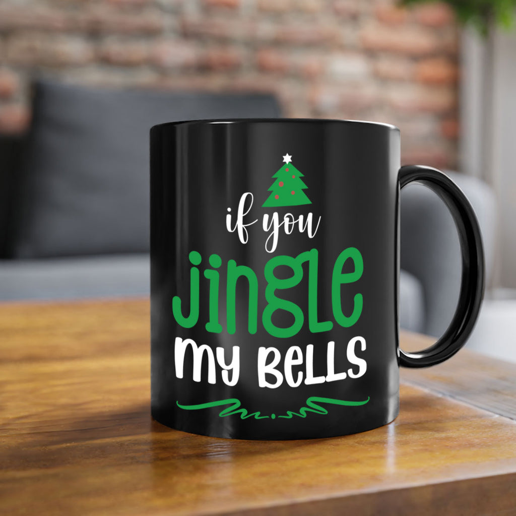 if you jingle my bells style 361#- christmas-Mug / Coffee Cup