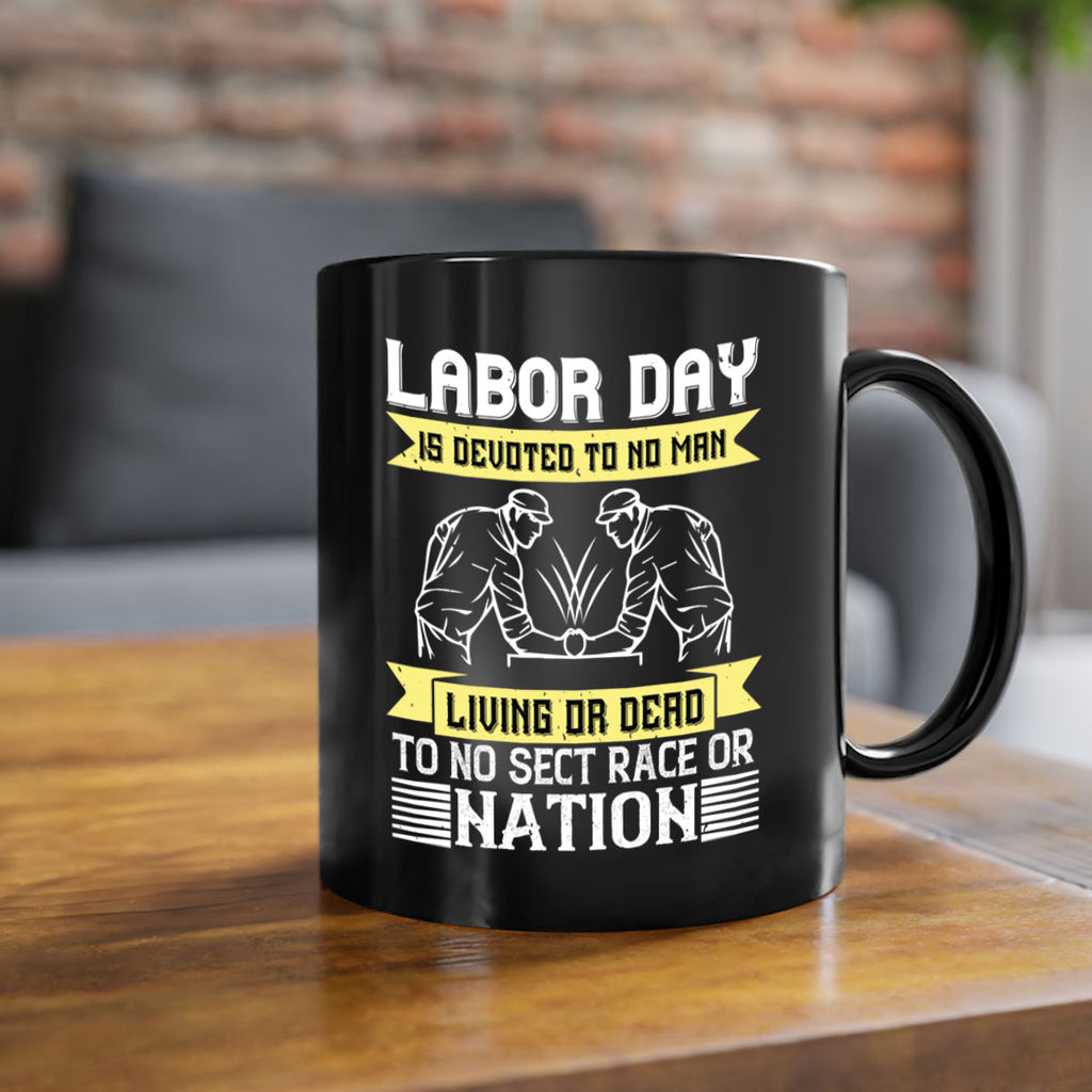 labor day is devoted to no man living or dead to no sect race or nation 39#- labor day-Mug / Coffee Cup