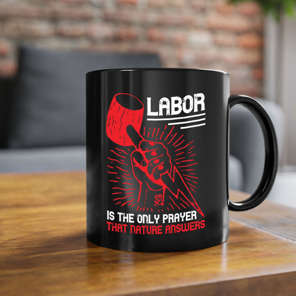 labor is the only prayer that nature answers 30#- labor day-Mug / Coffee Cup