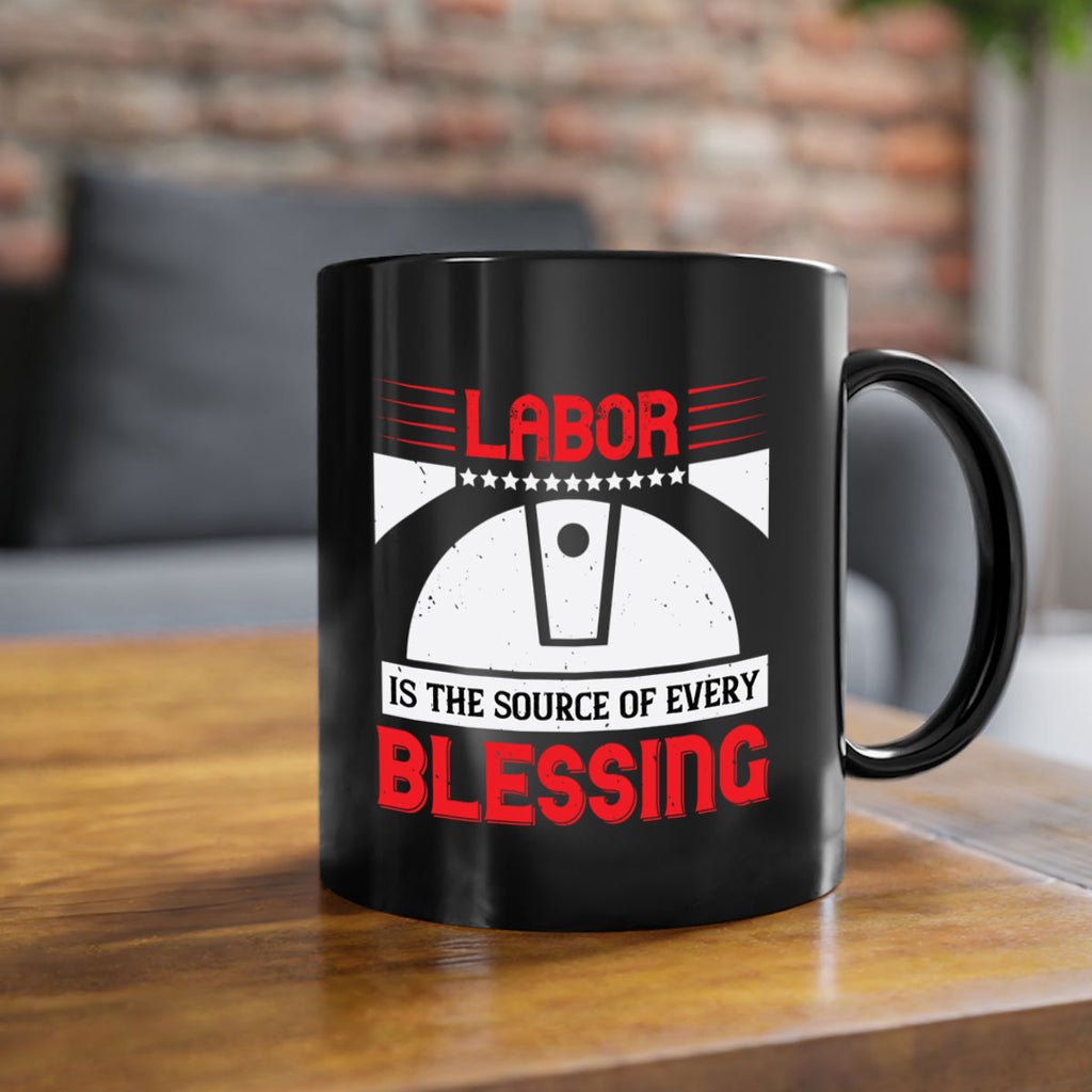 labor is the source of every blessing 29#- labor day-Mug / Coffee Cup