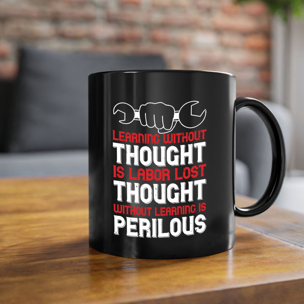 learning without thought is labor lost thought without learning is perilous 26#- labor day-Mug / Coffee Cup