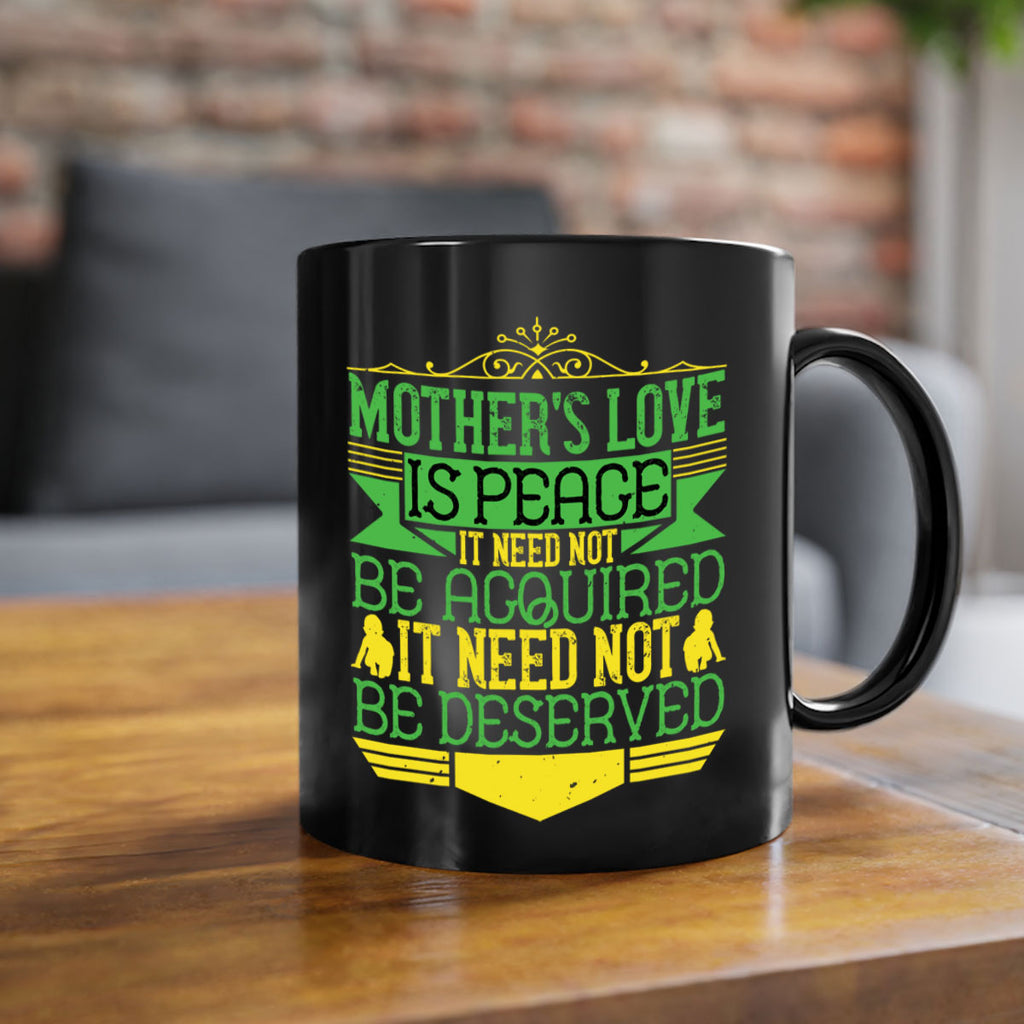 mother’s love is peace it need not be acquired it need not be deserved 41#- parents day-Mug / Coffee Cup