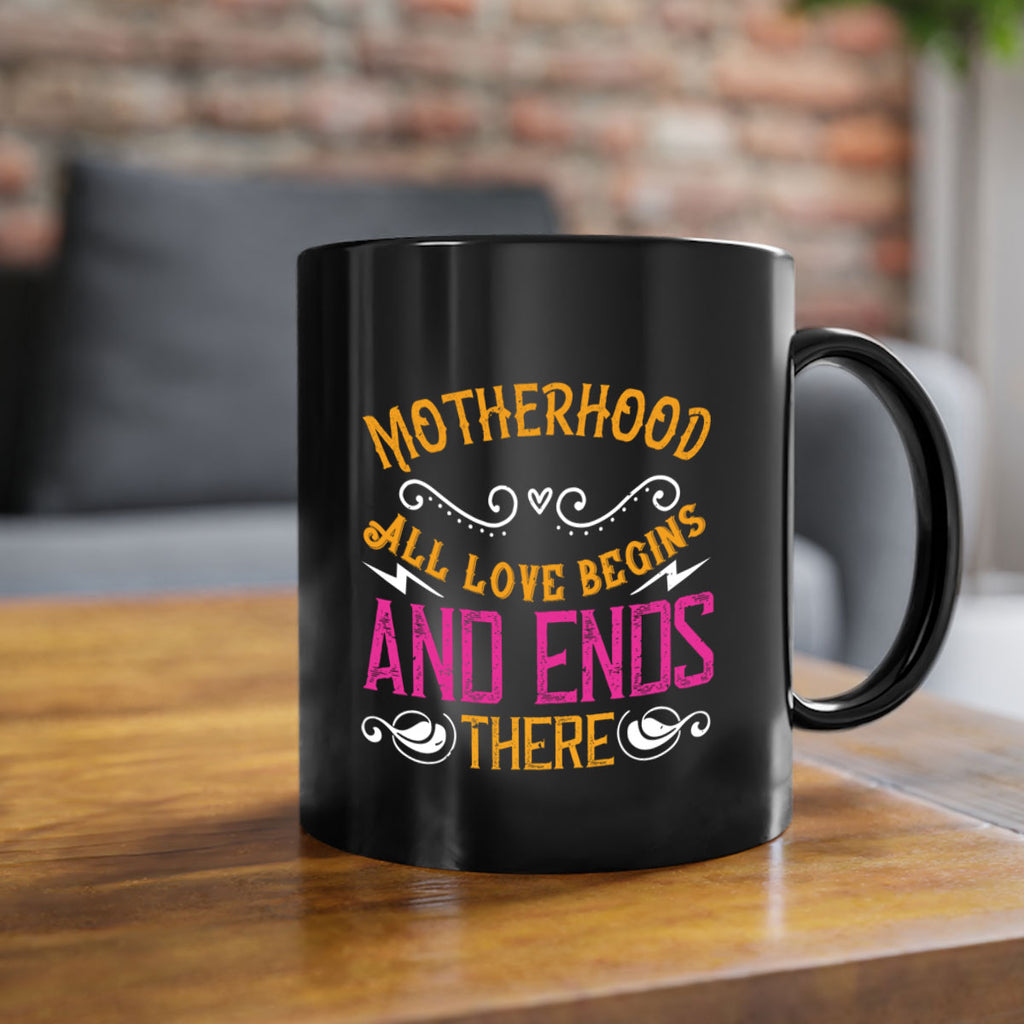 motherhood all love begins and ends there 99#- mom-Mug / Coffee Cup