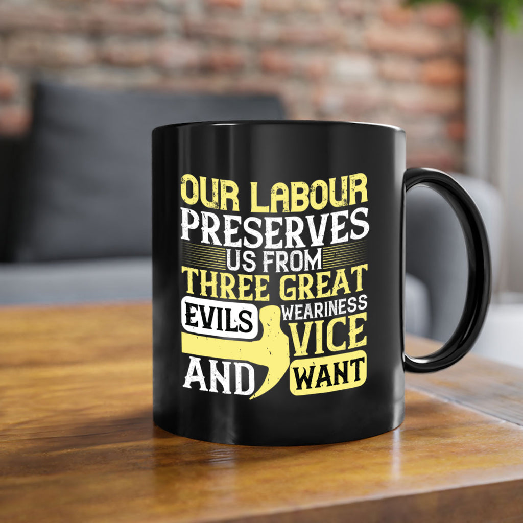 our labour preserves us from three great evils — weariness vice and want 20#- labor day-Mug / Coffee Cup