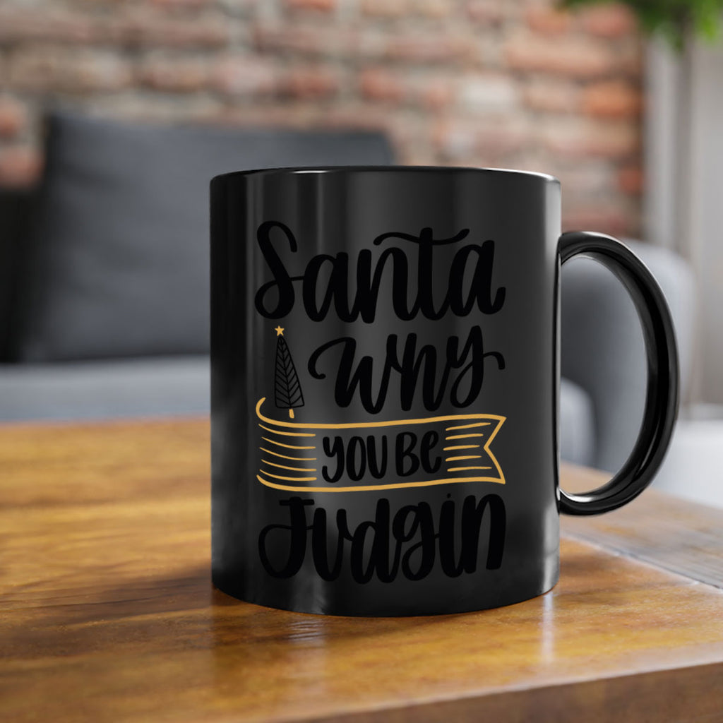 santa why you be judgin 58#- christmas-Mug / Coffee Cup
