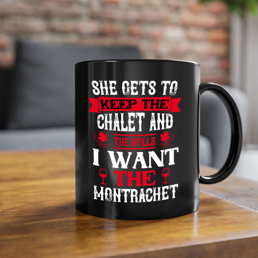 she gets to keep the chalet and the rolls 13#- wine-Mug / Coffee Cup