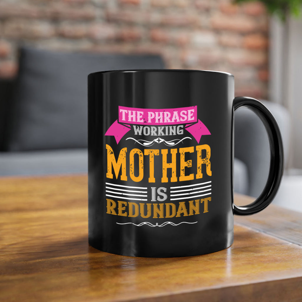 the phrase ’working mother’ is redundant 46#- mom-Mug / Coffee Cup