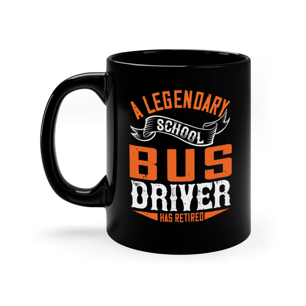 A LEGENARY SCHOOL DRIVER HAS RETIRED Style 50#- bus driver-Mug / Coffee Cup