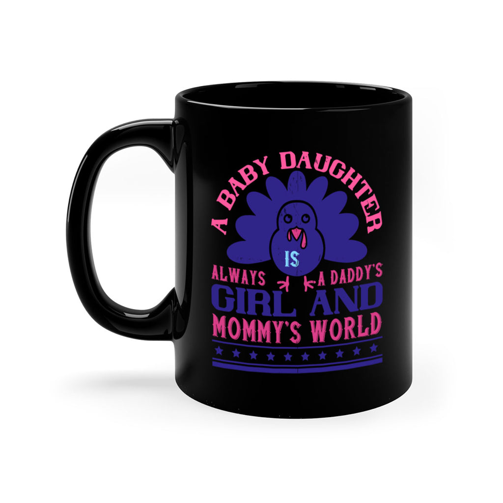 A baby daughter is always a Daddy’s girl and Mommy’s worldd Style 147#- baby2-Mug / Coffee Cup
