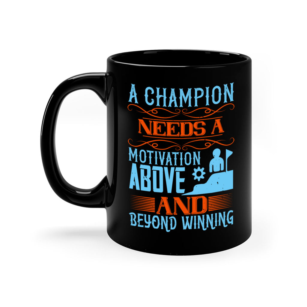 A champion needs a motivation above and beyond winning Style 39#- dentist-Mug / Coffee Cup